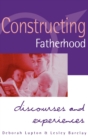 Constructing Fatherhood : Discourses and Experiences - Book