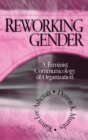 Reworking Gender : A Feminist Communicology of Organization - Book