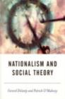 Nationalism and Social Theory : Modernity and the Recalcitrance of the Nation - Book