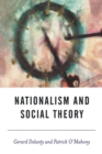 Nationalism and Social Theory : Modernity and the Recalcitrance of the Nation - Book