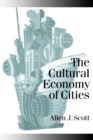 The Cultural Economy of Cities : Essays on the Geography of Image-Producing Industries - Book