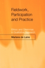 Fieldwork, Participation and Practice : Ethics and Dilemmas in Qualitative Research - Book