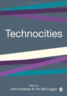 Technocities : The Culture and Political Economy of the Digital Revolution - Book
