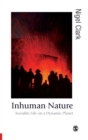 Inhuman Nature : Sociable Life on a Dynamic Planet - Book