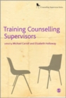 Training Counselling Supervisors : Strategies, Methods and Techniques - Book