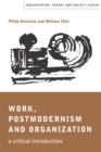 Work, Postmodernism and Organization : A Critical Introduction - Book