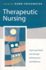 Therapeutic Nursing : Improving Patient Care Through Self-awareness and Reflection - Book