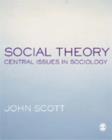 Social Theory : Central Issues in Sociology - Book