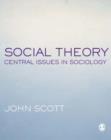 Social Theory : Central Issues in Sociology - Book