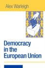 Democracy in the European Union : Theory, Practice and Reform - Book