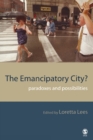 The Emancipatory City? : Paradoxes and Possibilities - Book