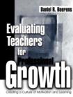 Evaluating Teachers for Professional Growth : Creating a Culture of Motivation and Learning - Book