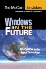 Windows on the Future : Education in the Age of Technology - Book