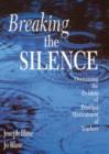 Breaking the Silence : Overcoming the Problem of Principal Mistreatment of Teachers - Book