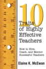 Ten Traits of Highly Effective Teachers : How to Hire, Coach, and Mentor Successful Teachers - Book