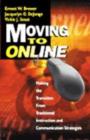 Moving to Online : Making the Transition From Traditional Instruction and Communication Strategies - Book