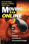 Moving to Online : Making the Transition From Traditional Instruction and Communication Strategies - Book