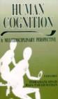Human Cognition : A Multidisciplinary Perspective - Book