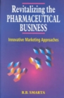 Revitalizing the Pharmaceutical Business : Innovative Marketing Approaches - Book