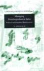 Managing Multilingualism in India : Political and Linguistic Manifestations - Book