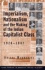 Imperialism, Nationalism and the Making of the Indian Capitalist Class, 1920-1947 - Book