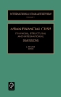 Asian Financial Crisis : Financial, Structural and International Dimensions - Book