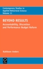 Beyond Results : Accountability, Discretion and Performance Budget Reform - Book