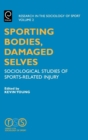 Sporting Bodies, Damaged Selves : Sociological Studies of Sports-Related Injury - Book
