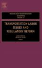 Transportation Labor Issues and Regulatory Reform : Volume 10 - Book