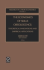 The Economics of Skills Obsolescence : Theoretical Innovations and Empirical Applications - Book