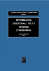 Investigating Educational Policy Through Ethnography - Book