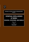 Spiritual Intelligence at Work : Meaning, Metaphor, and Morals - Book