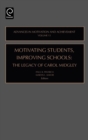 Motivating Students, Improving Schools : The Legacy of Carol Midgley - Book