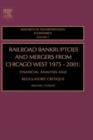 Railroad Bankruptcies and Mergers from Chicago West: 1975-2001 : Financial Analysis and Regulatory Critique Volume 7 - Book