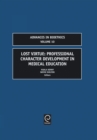 Lost Virtue : Professional Character Development in Medical Education - Book