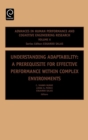 Understanding Adaptability : A Prerequisite for Effective Performance within Complex Environments - Book