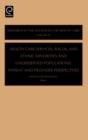 Health Care Services, Racial and Ethnic Minorities and Underserved Populations : Patient and Provider Perspectives - Book