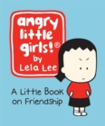 Angry Little Girls! : A Little Book on Friendship - Book