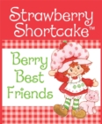 Strawberry Shortcake: Berry Best Friends - Book
