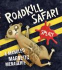Roadkill Safari : A Mangled Magnetic Menagerie - Book