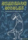 Dinosaur Doodles : Amazing Pictures to Complete and Create - Book
