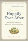 Project : Happily Ever After - Saving Your Marriage When the Fairytale Falters - Book