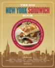 The Big New York Sandwich Book : 99 Delicious Creations from the City's Greatest Restaurants and Chefs - Book
