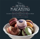 Les Petits Macarons : Colorful French Confections to Make at Home - Book