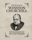 The Quotable Winston Churchill : A Collection of Wit and Wisdom - Book