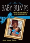 Baby Bumps : From Party Girl to Proud Mama, and all the Messy Milestones Along the Way - Book
