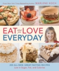 Eat What You Love--Everyday! : 200 All-New, Great-Tasting Recipes Low in Sugar, Fat, and Calories - Book