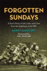 Forgotten Sundays : A Son's Story of Life, Loss, and Love from the Sidelines of the NFL - Book