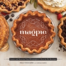 Magpie : Sweets and Savories from Philadelphia's Favorite Pie Boutique - Book