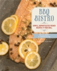 BBQ Bistro : Simple, Sophisticated French Recipes for Your Grill - Book
